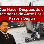 Pasos Legales Que Debes Seguir Después De Un Accidente De Auto